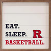 Eat Sleep Basketball  - Rutgers State University Kendrick Home